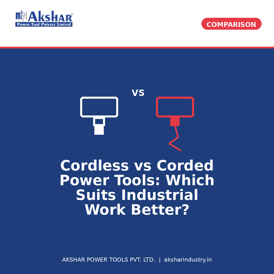 Akshar Blog1 Cordless vs Corded Tools