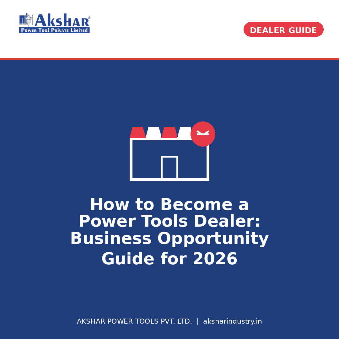 Akshar Blog2 Become Power Tools Dealer